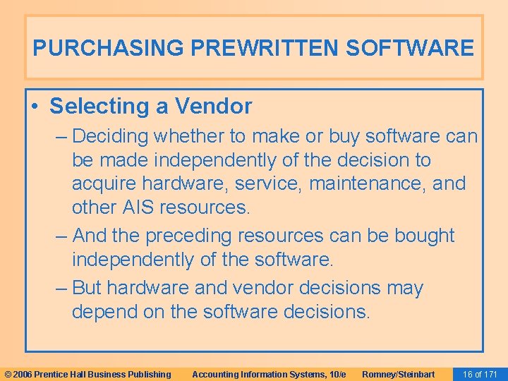 PURCHASING PREWRITTEN SOFTWARE • Selecting a Vendor – Deciding whether to make or buy PURCHASING PREWRITTEN SOFTWARE • Selecting a Vendor – Deciding whether to make or buy
