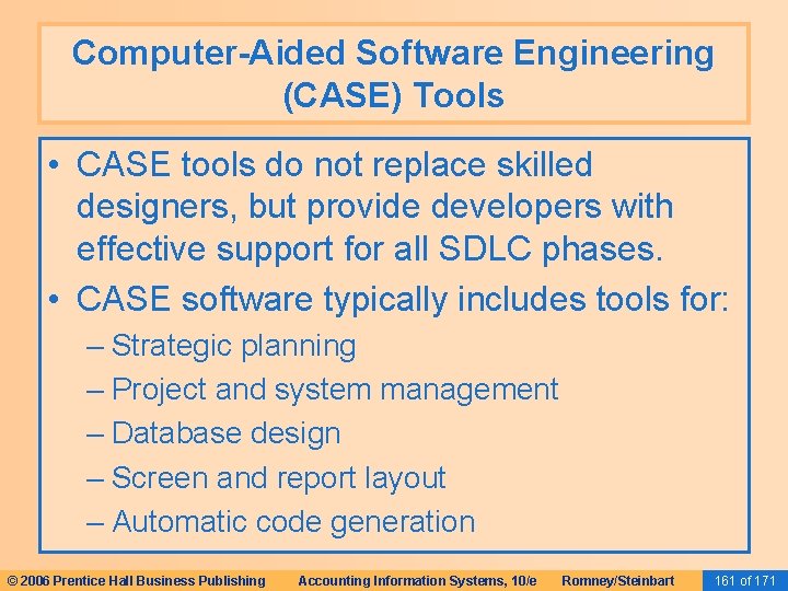 Computer-Aided Software Engineering (CASE) Tools • CASE tools do not replace skilled designers, but Computer-Aided Software Engineering (CASE) Tools • CASE tools do not replace skilled designers, but