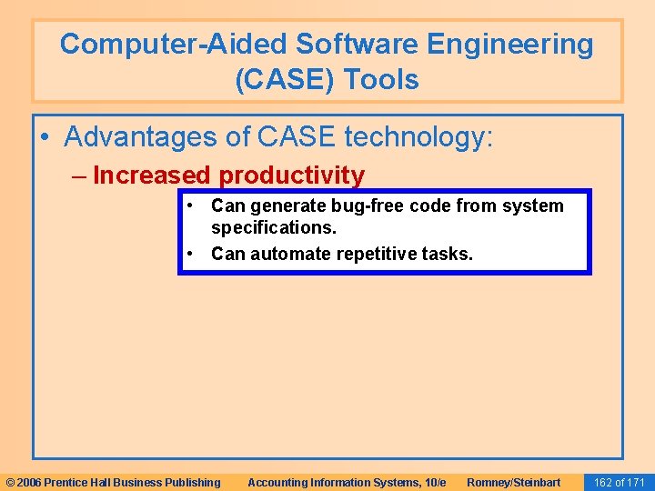 Computer-Aided Software Engineering (CASE) Tools • Advantages of CASE technology: – Increased productivity • Computer-Aided Software Engineering (CASE) Tools • Advantages of CASE technology: – Increased productivity •
