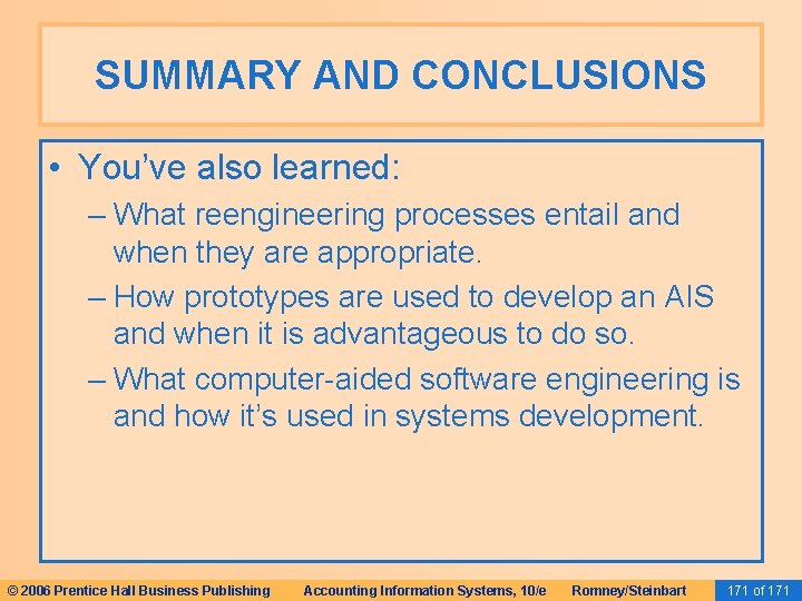 SUMMARY AND CONCLUSIONS • You’ve also learned: – What reengineering processes entail and when SUMMARY AND CONCLUSIONS • You’ve also learned: – What reengineering processes entail and when