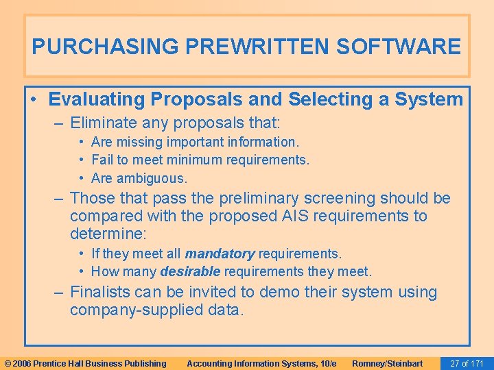 PURCHASING PREWRITTEN SOFTWARE • Evaluating Proposals and Selecting a System – Eliminate any proposals PURCHASING PREWRITTEN SOFTWARE • Evaluating Proposals and Selecting a System – Eliminate any proposals