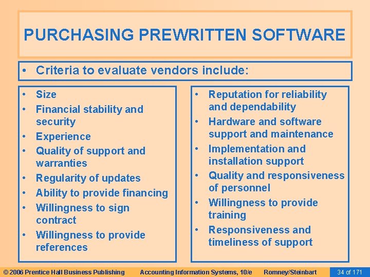PURCHASING PREWRITTEN SOFTWARE • Criteria to evaluate vendors include: • Size • Financial stability PURCHASING PREWRITTEN SOFTWARE • Criteria to evaluate vendors include: • Size • Financial stability