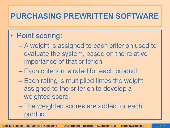 PURCHASING PREWRITTEN SOFTWARE • Point scoring: – A weight is assigned to each criterion PURCHASING PREWRITTEN SOFTWARE • Point scoring: – A weight is assigned to each criterion