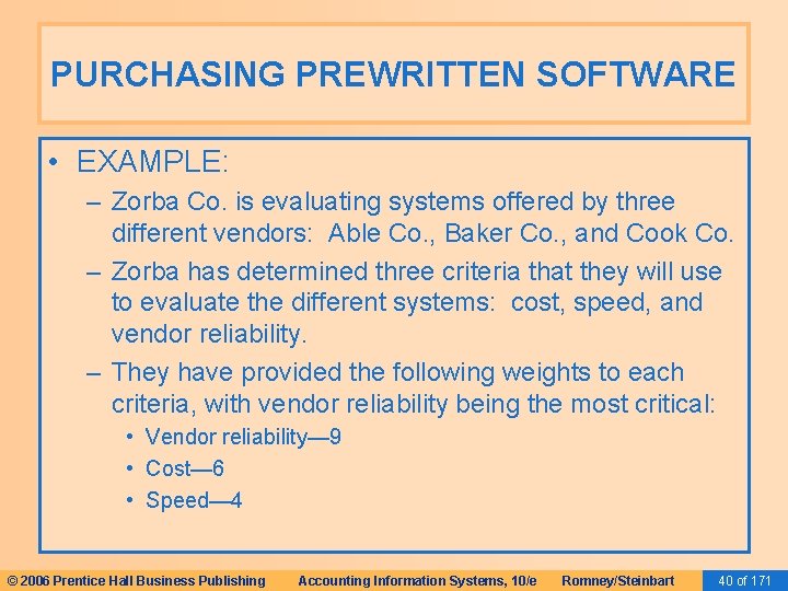 PURCHASING PREWRITTEN SOFTWARE • EXAMPLE: – Zorba Co. is evaluating systems offered by three PURCHASING PREWRITTEN SOFTWARE • EXAMPLE: – Zorba Co. is evaluating systems offered by three