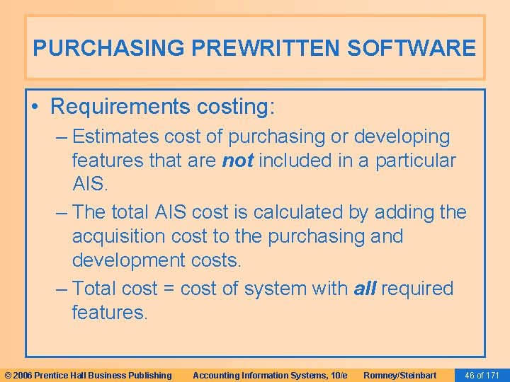 PURCHASING PREWRITTEN SOFTWARE • Requirements costing: – Estimates cost of purchasing or developing features PURCHASING PREWRITTEN SOFTWARE • Requirements costing: – Estimates cost of purchasing or developing features
