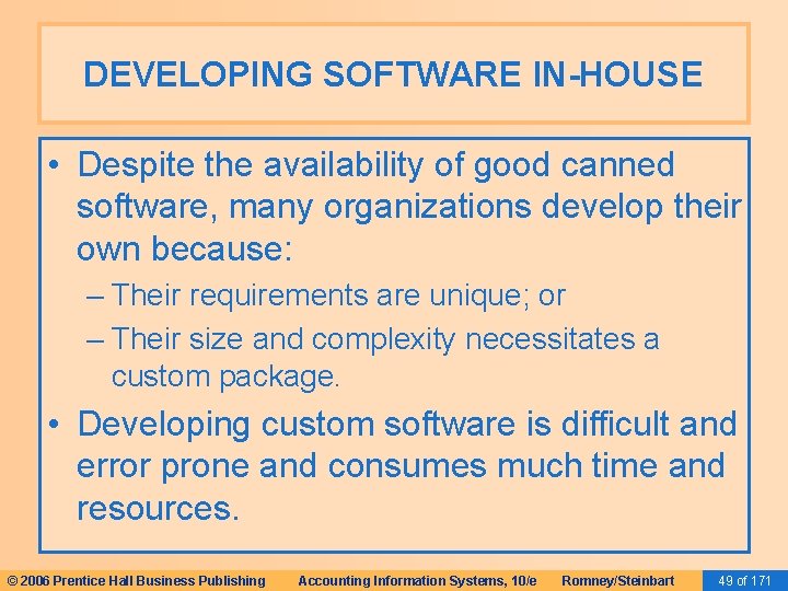 DEVELOPING SOFTWARE IN-HOUSE • Despite the availability of good canned software, many organizations develop DEVELOPING SOFTWARE IN-HOUSE • Despite the availability of good canned software, many organizations develop