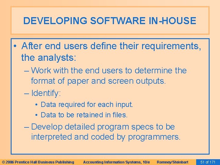 DEVELOPING SOFTWARE IN-HOUSE • After end users define their requirements, the analysts: – Work DEVELOPING SOFTWARE IN-HOUSE • After end users define their requirements, the analysts: – Work