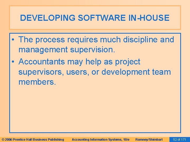 DEVELOPING SOFTWARE IN-HOUSE • The process requires much discipline and management supervision. • Accountants DEVELOPING SOFTWARE IN-HOUSE • The process requires much discipline and management supervision. • Accountants