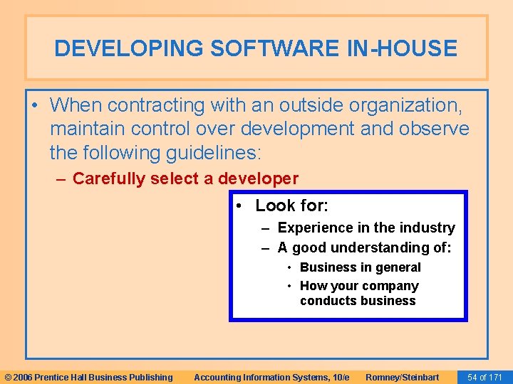 DEVELOPING SOFTWARE IN-HOUSE • When contracting with an outside organization, maintain control over development DEVELOPING SOFTWARE IN-HOUSE • When contracting with an outside organization, maintain control over development