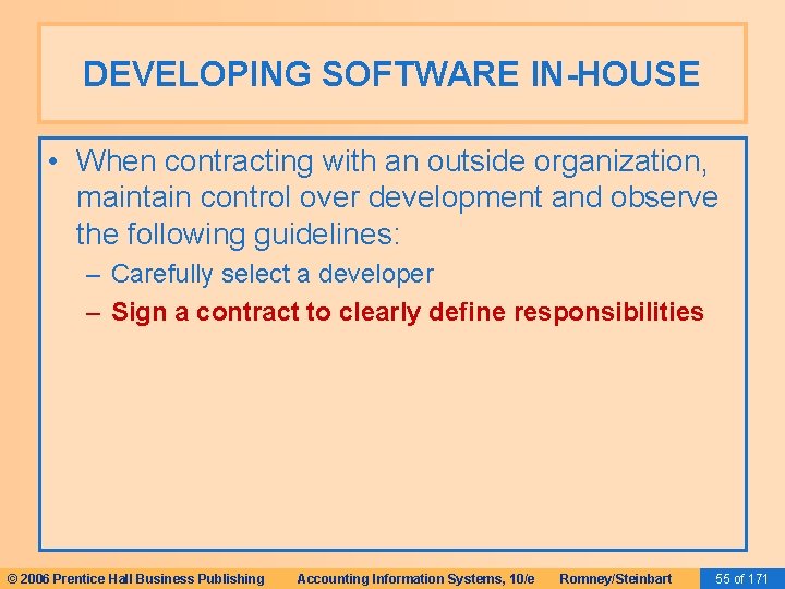 DEVELOPING SOFTWARE IN-HOUSE • When contracting with an outside organization, maintain control over development DEVELOPING SOFTWARE IN-HOUSE • When contracting with an outside organization, maintain control over development