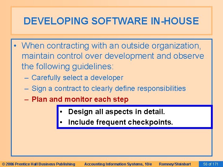 DEVELOPING SOFTWARE IN-HOUSE • When contracting with an outside organization, maintain control over development DEVELOPING SOFTWARE IN-HOUSE • When contracting with an outside organization, maintain control over development