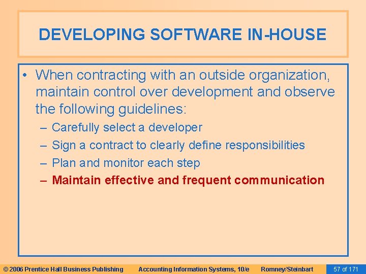 DEVELOPING SOFTWARE IN-HOUSE • When contracting with an outside organization, maintain control over development DEVELOPING SOFTWARE IN-HOUSE • When contracting with an outside organization, maintain control over development