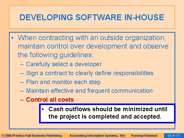 DEVELOPING SOFTWARE IN-HOUSE • When contracting with an outside organization, maintain control over development DEVELOPING SOFTWARE IN-HOUSE • When contracting with an outside organization, maintain control over development