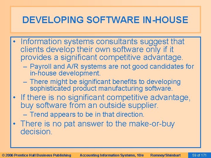 DEVELOPING SOFTWARE IN-HOUSE • Information systems consultants suggest that clients develop their own software DEVELOPING SOFTWARE IN-HOUSE • Information systems consultants suggest that clients develop their own software