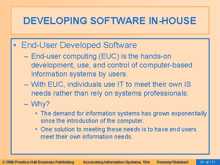 DEVELOPING SOFTWARE IN-HOUSE • End-User Developed Software – End-user computing (EUC) is the hands-on DEVELOPING SOFTWARE IN-HOUSE • End-User Developed Software – End-user computing (EUC) is the hands-on