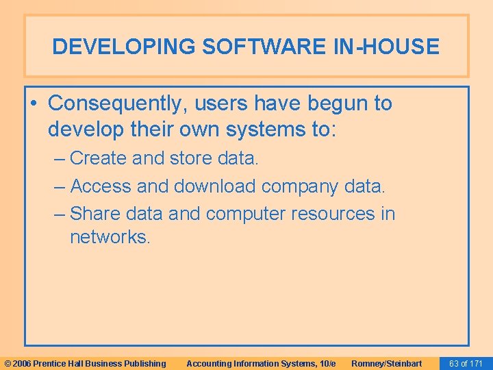 DEVELOPING SOFTWARE IN-HOUSE • Consequently, users have begun to develop their own systems to: DEVELOPING SOFTWARE IN-HOUSE • Consequently, users have begun to develop their own systems to: