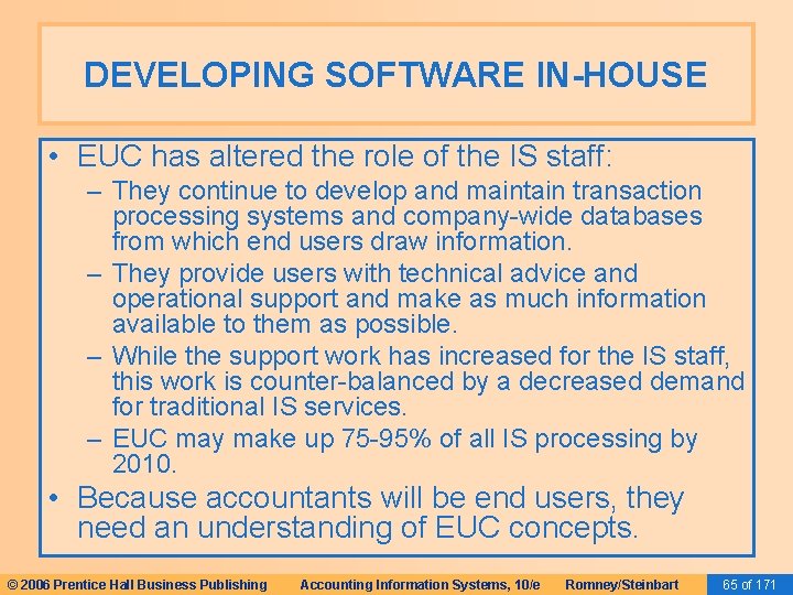 DEVELOPING SOFTWARE IN-HOUSE • EUC has altered the role of the IS staff: – DEVELOPING SOFTWARE IN-HOUSE • EUC has altered the role of the IS staff: –