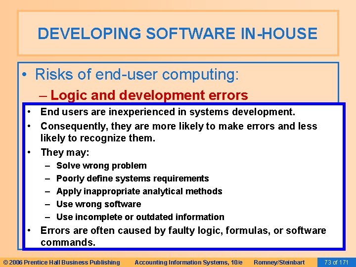DEVELOPING SOFTWARE IN-HOUSE • Risks of end-user computing: – Logic and development errors • DEVELOPING SOFTWARE IN-HOUSE • Risks of end-user computing: – Logic and development errors •