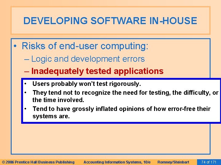 DEVELOPING SOFTWARE IN-HOUSE • Risks of end-user computing: – Logic and development errors – DEVELOPING SOFTWARE IN-HOUSE • Risks of end-user computing: – Logic and development errors –