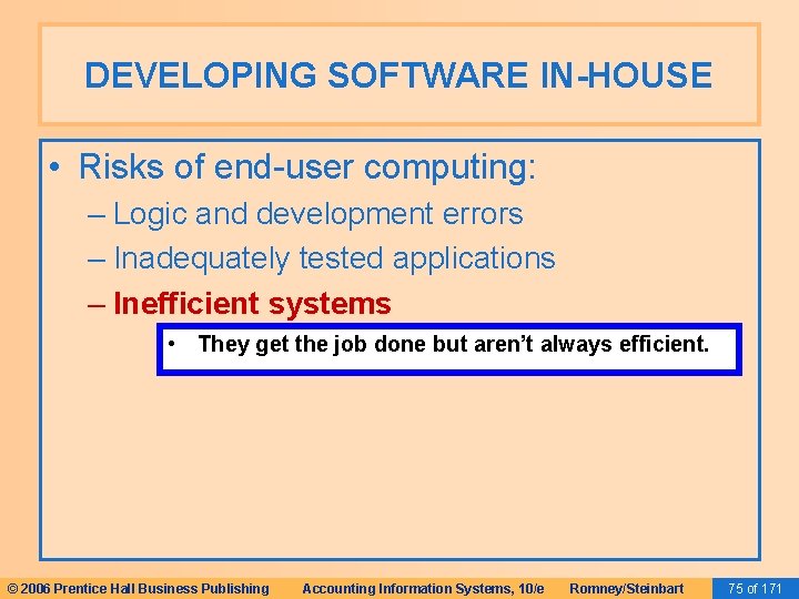 DEVELOPING SOFTWARE IN-HOUSE • Risks of end-user computing: – Logic and development errors – DEVELOPING SOFTWARE IN-HOUSE • Risks of end-user computing: – Logic and development errors –