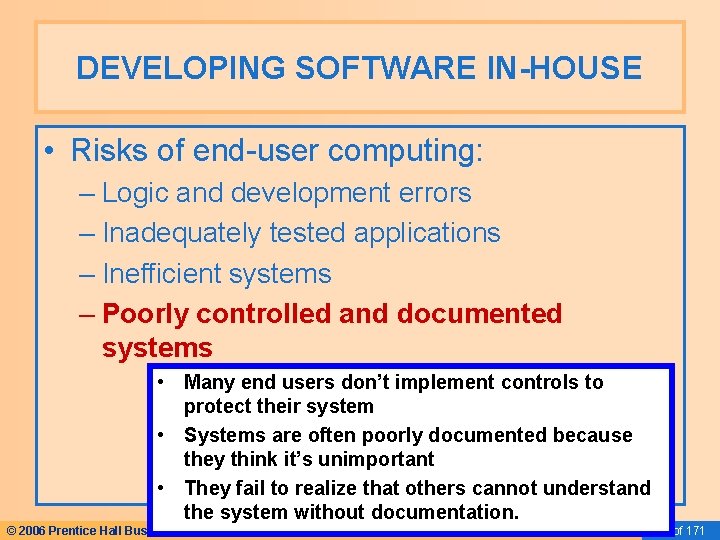 DEVELOPING SOFTWARE IN-HOUSE • Risks of end-user computing: – Logic and development errors – DEVELOPING SOFTWARE IN-HOUSE • Risks of end-user computing: – Logic and development errors –
