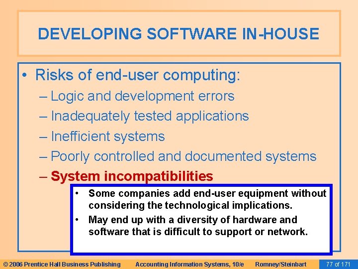 DEVELOPING SOFTWARE IN-HOUSE • Risks of end-user computing: – Logic and development errors – DEVELOPING SOFTWARE IN-HOUSE • Risks of end-user computing: – Logic and development errors –