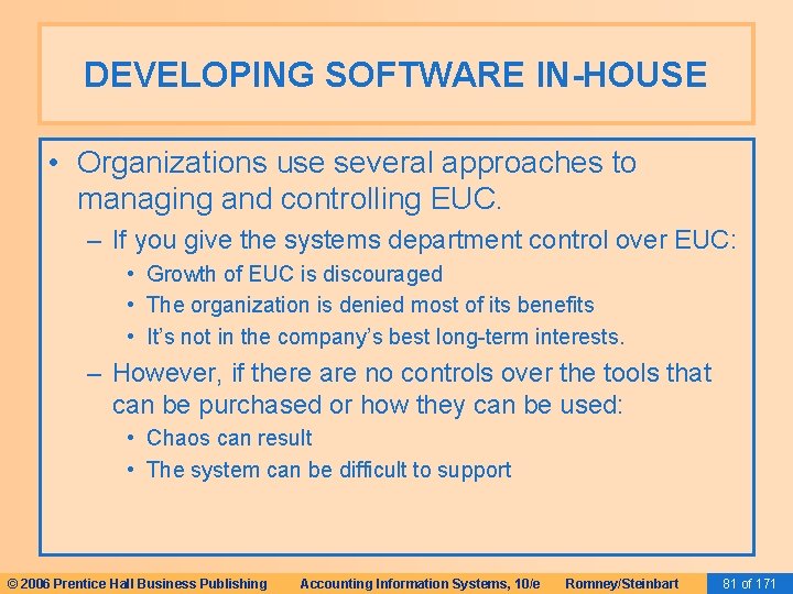 DEVELOPING SOFTWARE IN-HOUSE • Organizations use several approaches to managing and controlling EUC. – DEVELOPING SOFTWARE IN-HOUSE • Organizations use several approaches to managing and controlling EUC. –