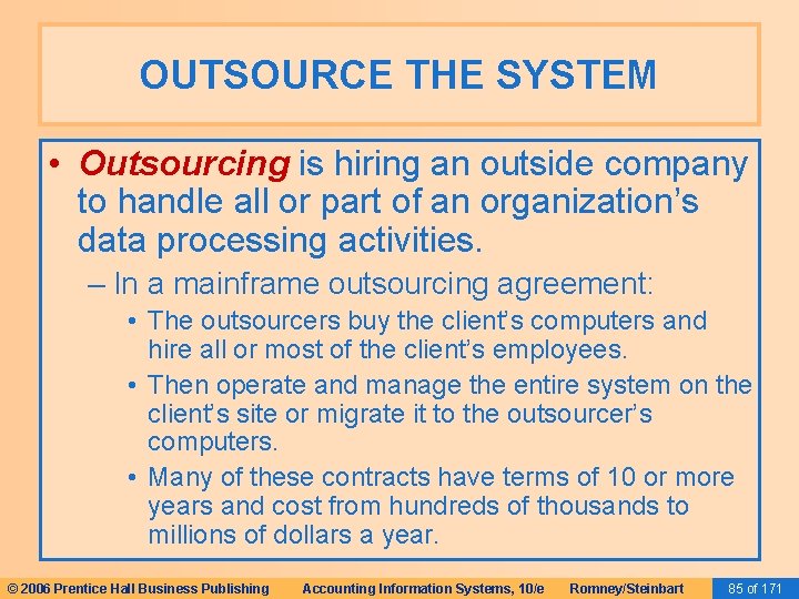 OUTSOURCE THE SYSTEM • Outsourcing is hiring an outside company to handle all or OUTSOURCE THE SYSTEM • Outsourcing is hiring an outside company to handle all or
