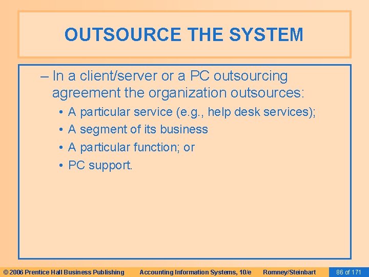 OUTSOURCE THE SYSTEM – In a client/server or a PC outsourcing agreement the organization OUTSOURCE THE SYSTEM – In a client/server or a PC outsourcing agreement the organization