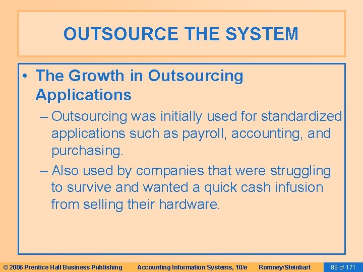 OUTSOURCE THE SYSTEM • The Growth in Outsourcing Applications – Outsourcing was initially used OUTSOURCE THE SYSTEM • The Growth in Outsourcing Applications – Outsourcing was initially used