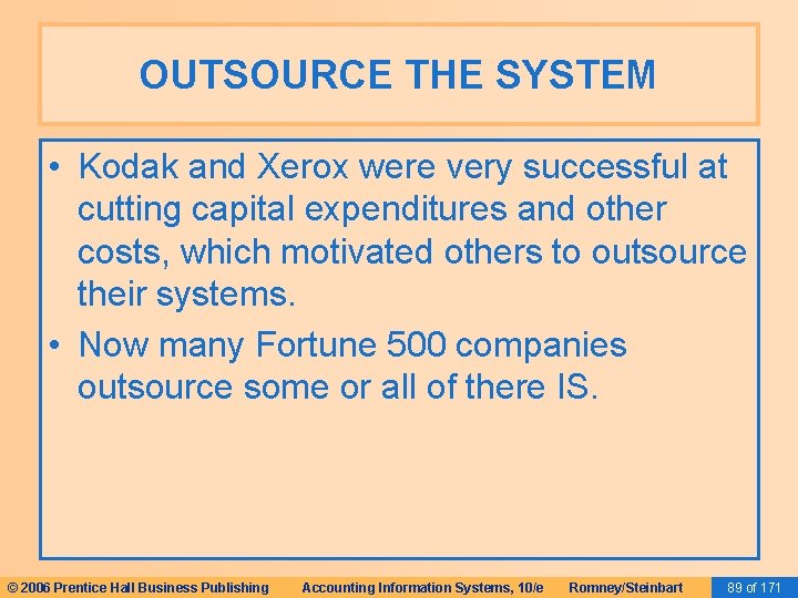 OUTSOURCE THE SYSTEM • Kodak and Xerox were very successful at cutting capital expenditures OUTSOURCE THE SYSTEM • Kodak and Xerox were very successful at cutting capital expenditures