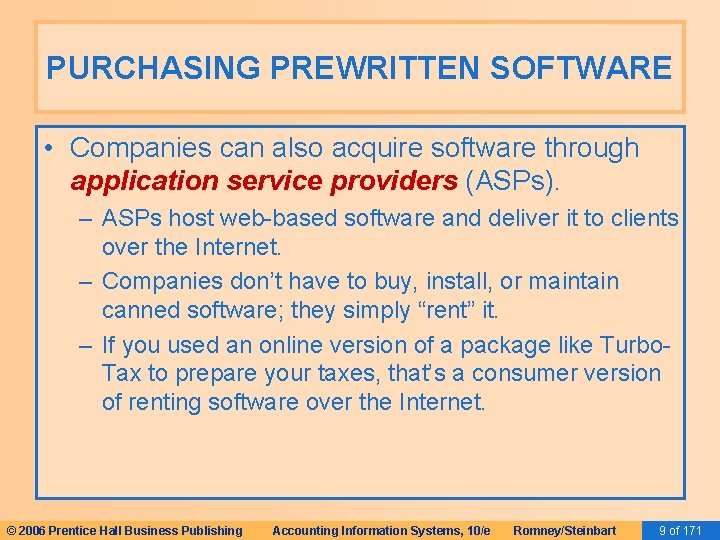 PURCHASING PREWRITTEN SOFTWARE • Companies can also acquire software through application service providers (ASPs). PURCHASING PREWRITTEN SOFTWARE • Companies can also acquire software through application service providers (ASPs).