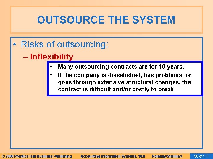 OUTSOURCE THE SYSTEM • Risks of outsourcing: – Inflexibility • Many outsourcing contracts are OUTSOURCE THE SYSTEM • Risks of outsourcing: – Inflexibility • Many outsourcing contracts are