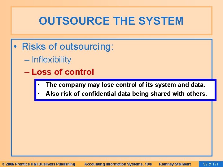 OUTSOURCE THE SYSTEM • Risks of outsourcing: – Inflexibility – Loss of control • OUTSOURCE THE SYSTEM • Risks of outsourcing: – Inflexibility – Loss of control •