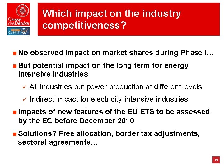 Which impact on the industry competitiveness? ■ No observed impact on market shares during Which impact on the industry competitiveness? ■ No observed impact on market shares during