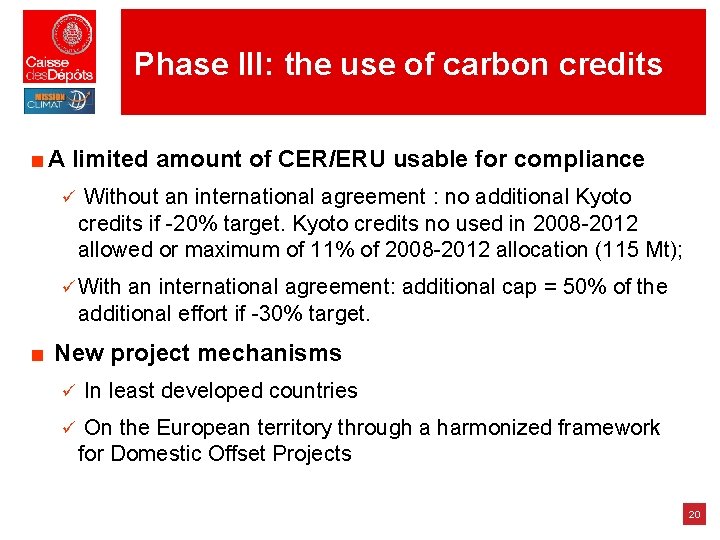 Phase III: the use of carbon credits ■ A limited amount of CER/ERU usable Phase III: the use of carbon credits ■ A limited amount of CER/ERU usable