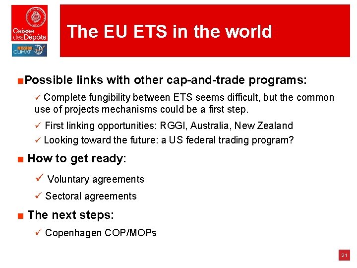 The EU ETS in the world ■Possible links with other cap-and-trade programs: ü Complete The EU ETS in the world ■Possible links with other cap-and-trade programs: ü Complete