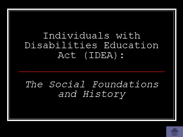 Individuals with Disabilities Education Act (IDEA): The Social Foundations and History 