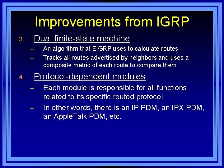 Improvements from IGRP Dual finite-state machine 3. – – 4. An algorithm that EIGRP