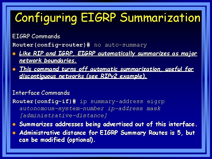 Configuring EIGRP Summarization EIGRP Commands Router(config-router)# no auto-summary l l Like RIP and IGRP,