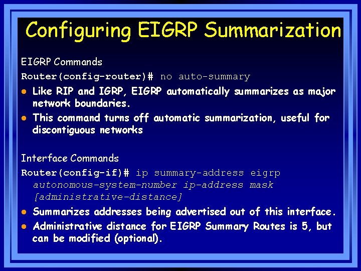 Configuring EIGRP Summarization EIGRP Commands Router(config-router)# no auto-summary l l Like RIP and IGRP,