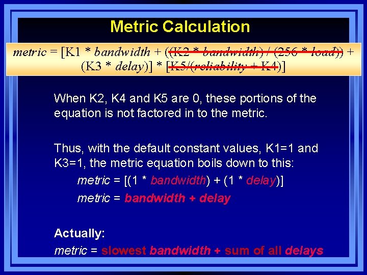 Metric Calculation metric = [K 1 * bandwidth + ((K 2 * bandwidth) /