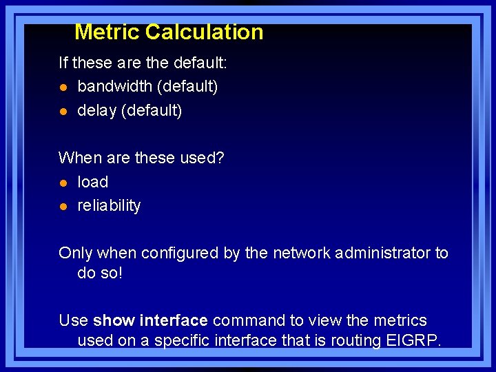 Metric Calculation If these are the default: l bandwidth (default) l delay (default) When