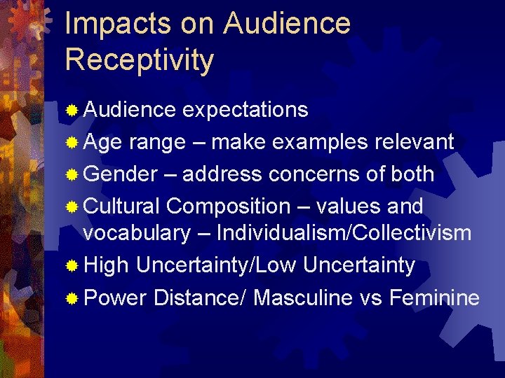 Impacts on Audience Receptivity ® Audience expectations ® Age range – make examples relevant
