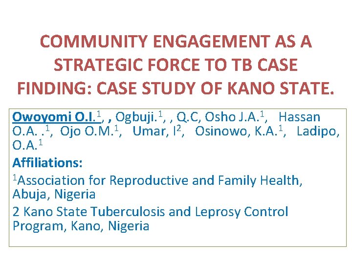 COMMUNITY ENGAGEMENT AS A STRATEGIC FORCE TO TB CASE FINDING: CASE STUDY OF KANO