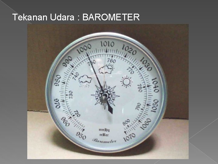 Tekanan Udara : BAROMETER 