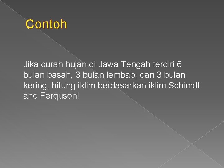 Contoh Jika curah hujan di Jawa Tengah terdiri 6 bulan basah, 3 bulan lembab,