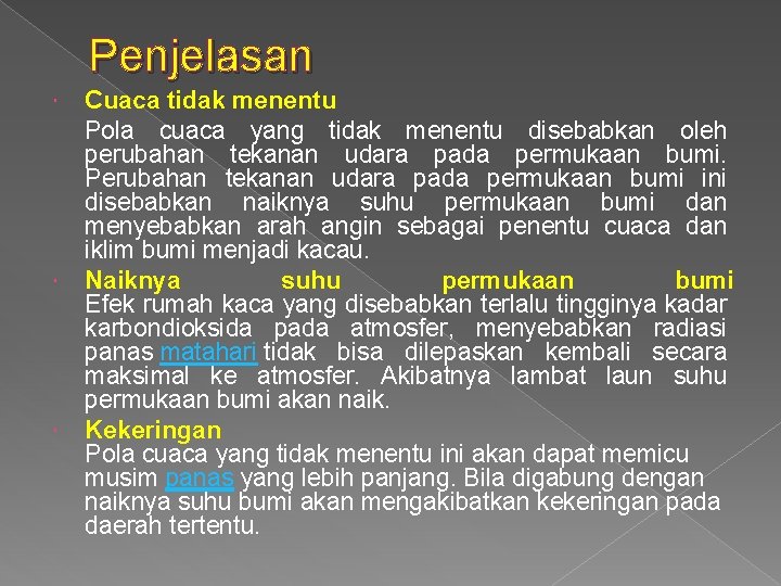 Penjelasan Cuaca tidak menentu Pola cuaca yang tidak menentu disebabkan oleh perubahan tekanan udara