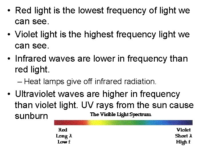  • Red light is the lowest frequency of light we can see. •