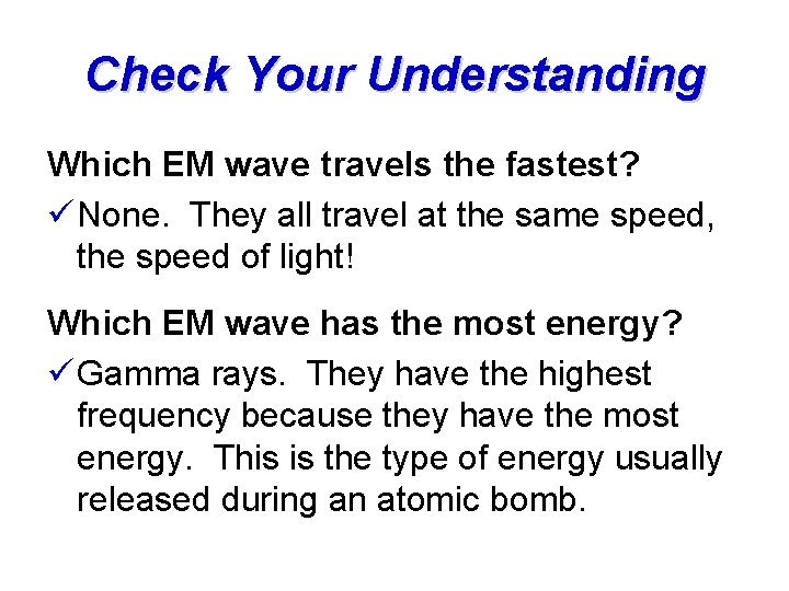 Check Your Understanding Which EM wave travels the fastest? ü None. They all travel